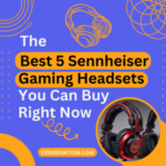 Best 5 Sennheiser Gaming Headsets