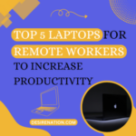 Top 5 Laptops for Remote Workers