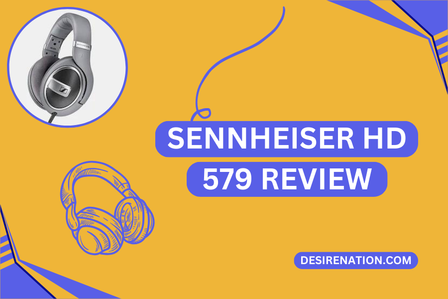 Sennheiser HD 579 Review