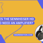 Does the Sennheiser HD 650 Need an Amplifier