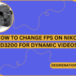 How to Change FPS on Nikon D3200 for Dynamic Videos