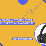 How to Connect Sennheiser Headphones to a Panasonic TV