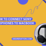 How to Connect Sony Headphones to MacBook