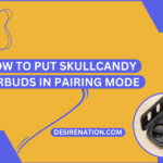 How to Put Skullcandy Earbuds in Pairing Mode