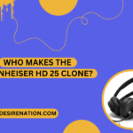 Who Makes the Sennheiser HD 25 Clone?