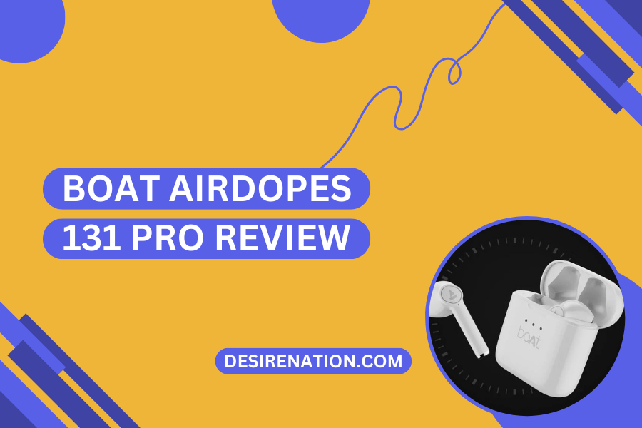 BoAt Airdopes 131 Pro Review