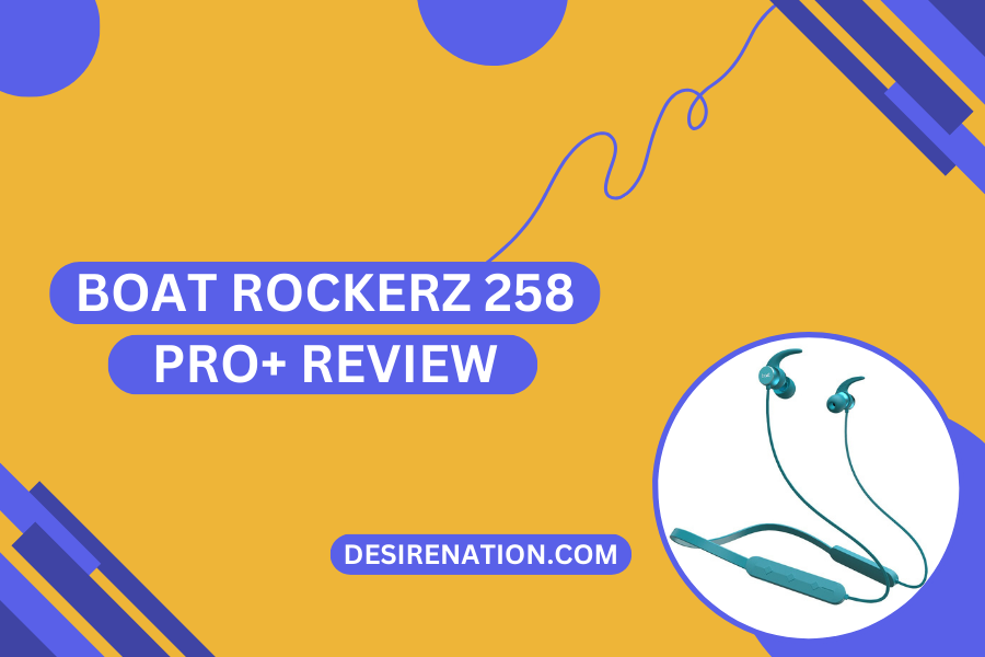 Boat Rockerz 258 Pro+ Review