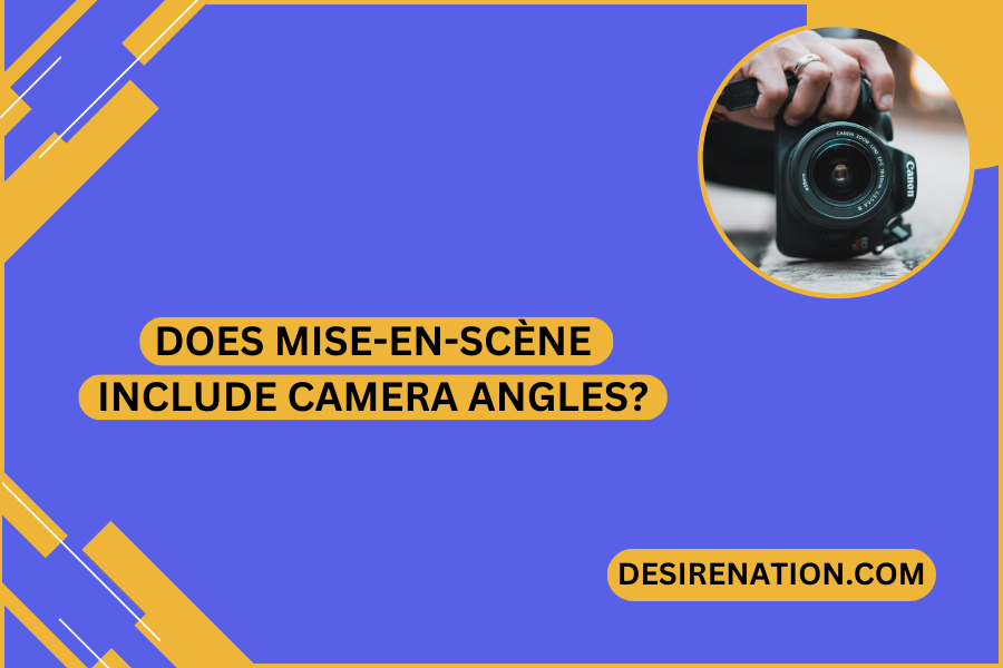Does Mise-en-Scène Include Camera Angles?