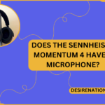 Does the Sennheiser Momentum 4 Have a Microphone?