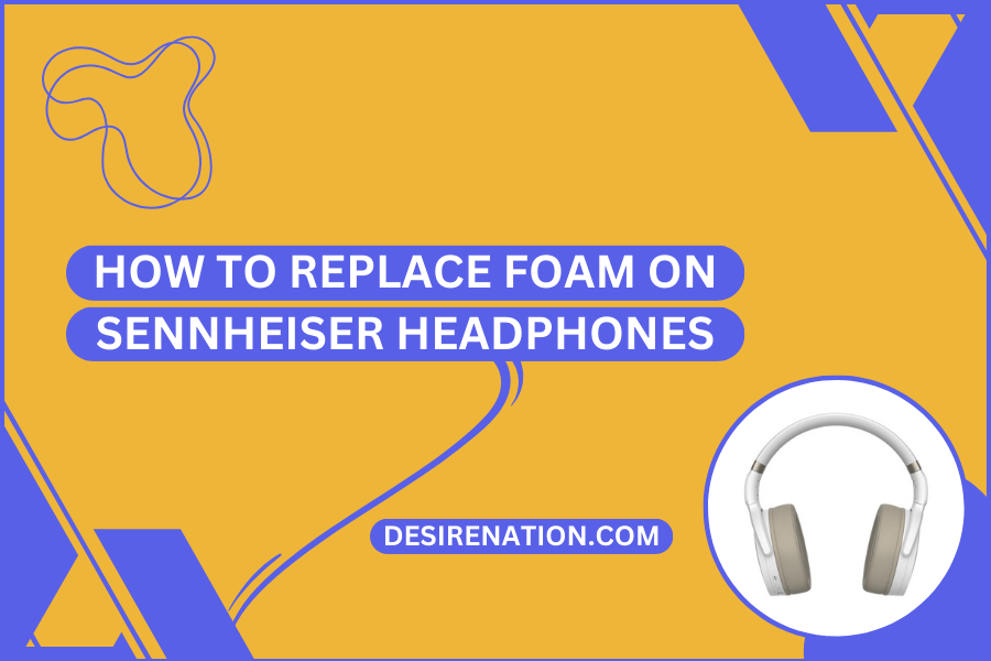 How to Replace Foam on Sennheiser Headphones