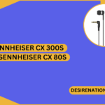 Sennheiser CX 300s vs Sennheiser CX 80s