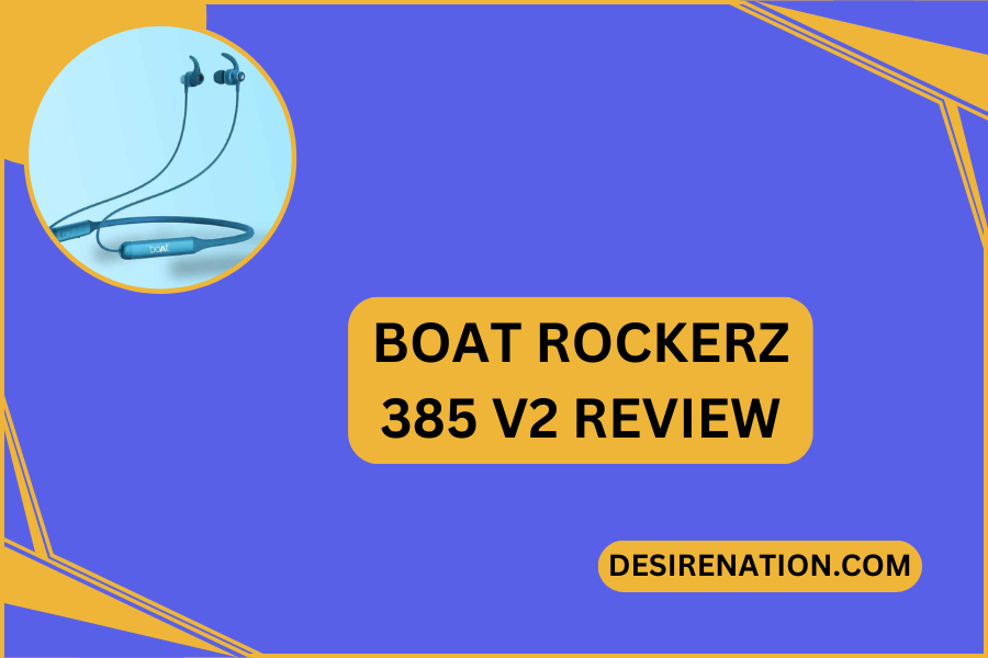 BoAt Rockerz 385 v2 Review