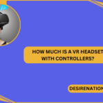 How Much Is a VR Headset with Controllers?