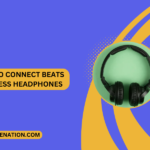 How to Connect Beats Wireless Headphones