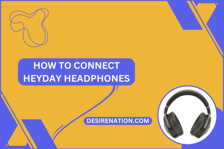 How to Connect Heyday Headphones Desire Nation