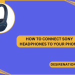 How to Connect Sony Headphones to Your Phone