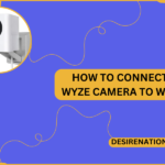 How to Connect Wyze Camera to WiFi