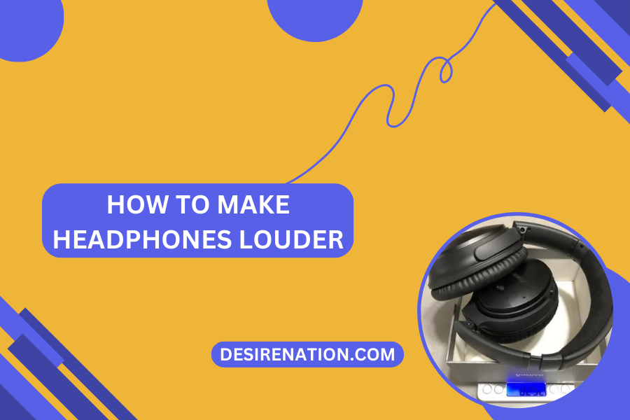 How to Make Headphones Louder