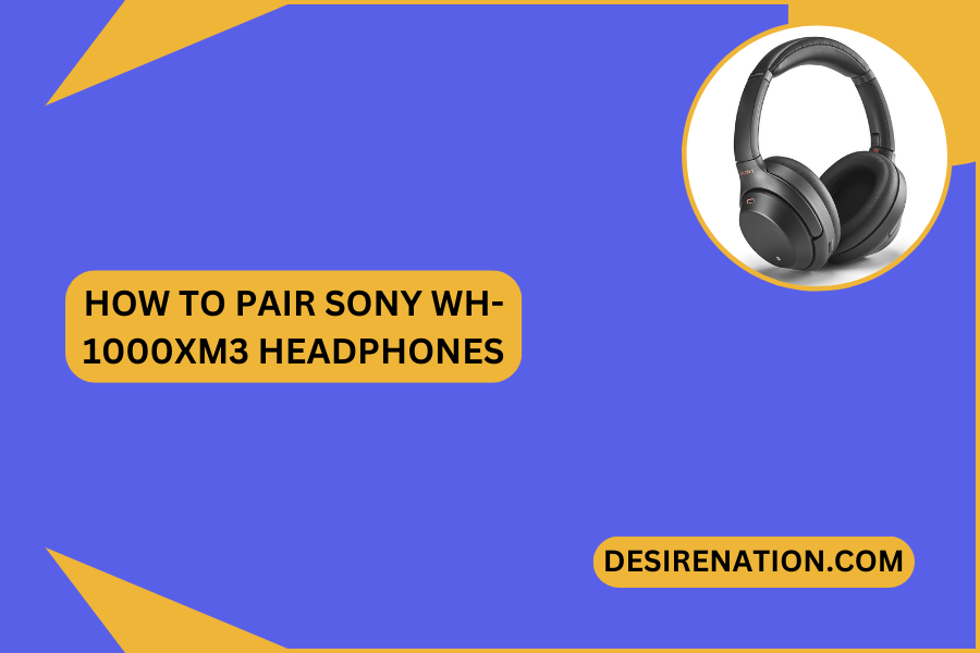 How to Pair Sony WH-1000XM3 Headphones
