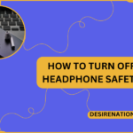 How to Turn Off Headphone Safety