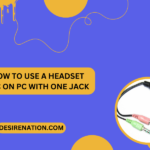 How to Use a Headset Mic on PC with One Jack