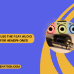 How to Use the Rear Audio Jack for Headphones