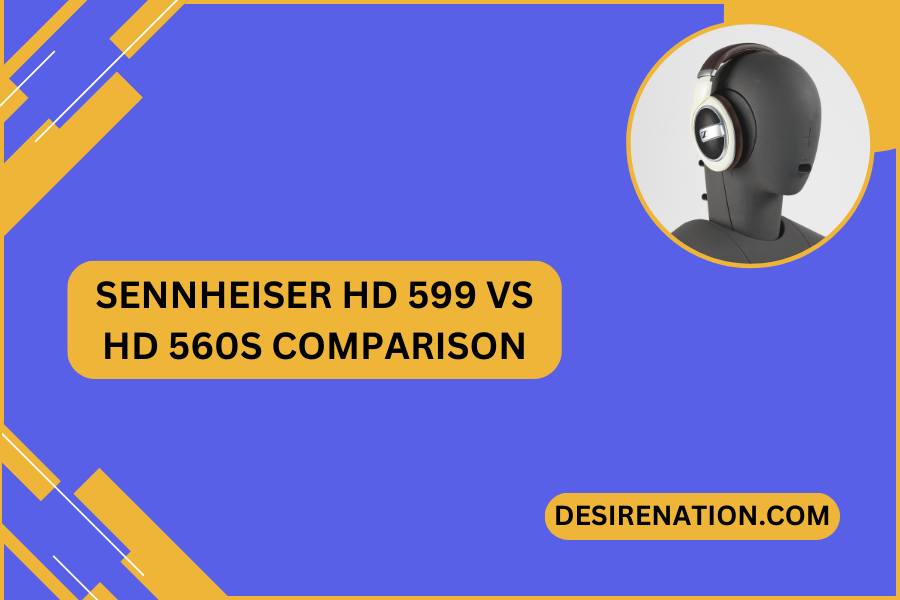 Sennheiser HD 599 vs HD 560S Comparison