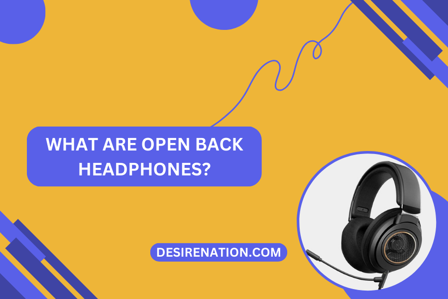 What are Open Back Headphones