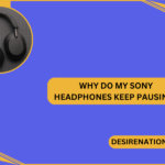 Why Do My Sony Headphones Keep Pausing?