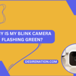 Why Is My Blink Camera Flashing Green?
