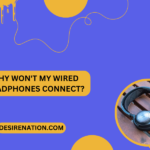 Why Won't My Wired Headphones Connect?