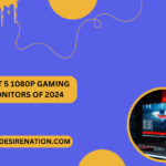 Best 5 1080p Gaming Monitors of 2024