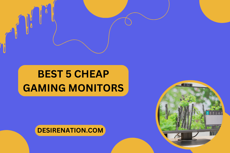 Best 5 Cheap Gaming Monitors