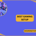 Best Gaming Setup