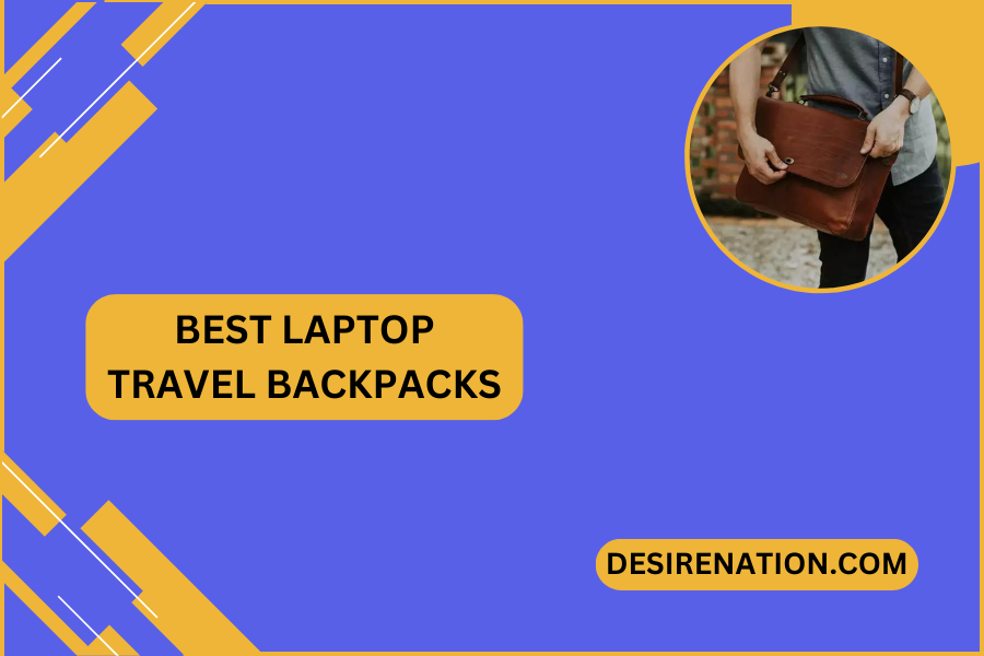 Best Laptop Travel Backpacks