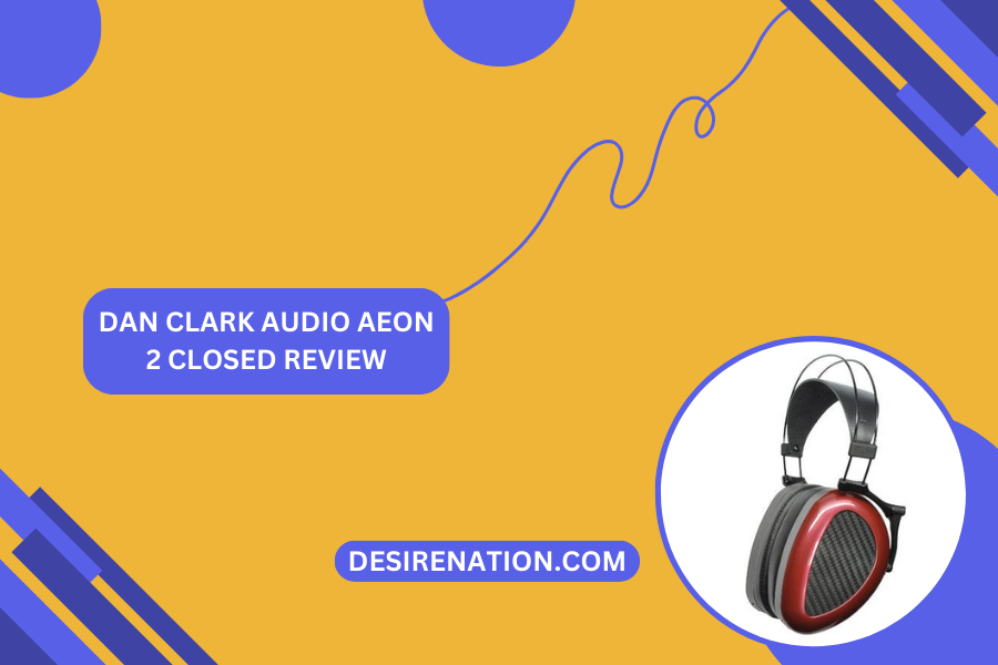 Dan Clark Audio AEON 2 Closed Review