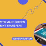How to Make Screen Print Transfers