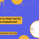 How to Print Notes in PowerPoint