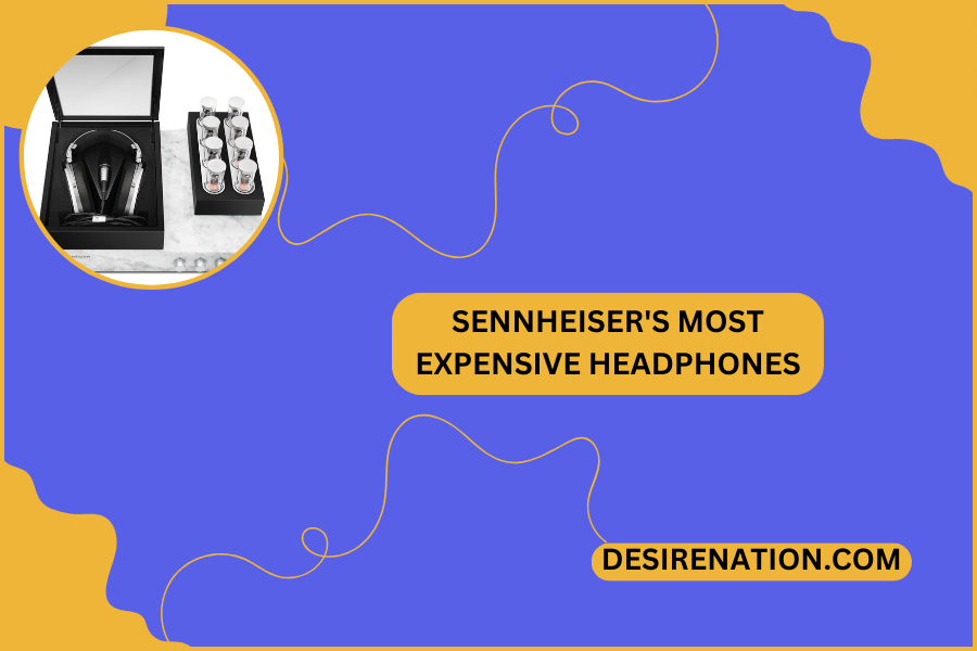 Sennheiser's Most Expensive Headphones