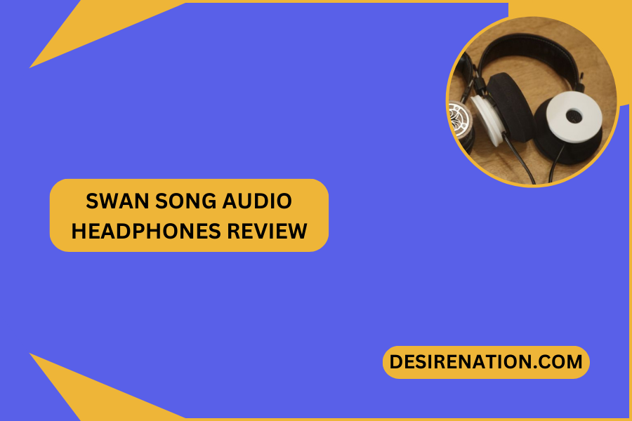 Swan Song Audio Headphones Review