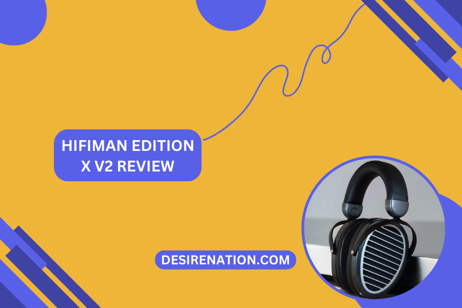 HIFIMAN Edition X V2 Review