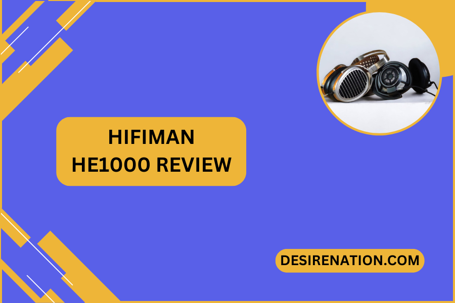 HIFIMAN HE1000 Review